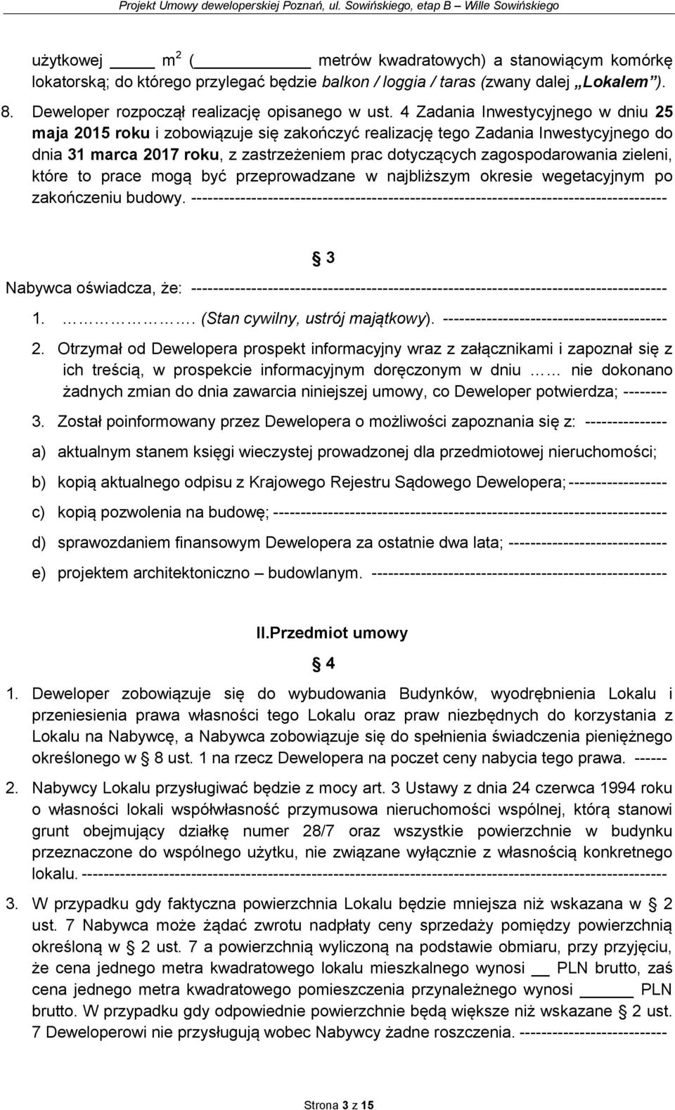 zieleni, które to prace mogą być przeprowadzane w najbliższym okresie wegetacyjnym po zakończeniu budowy.