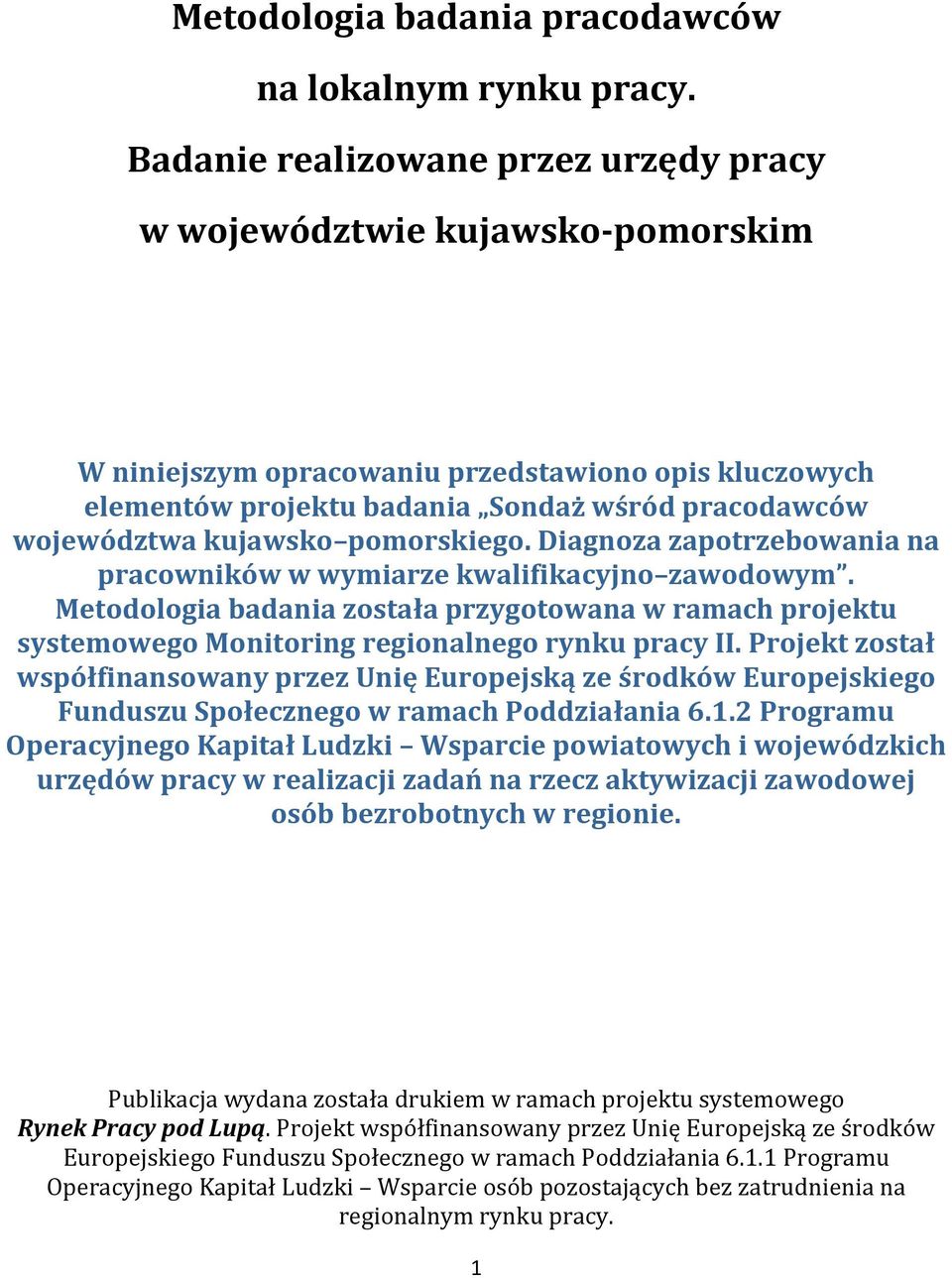 kujawsko pomorskiego. Diagnoza zapotrzebowania na pracowników w wymiarze kwalifikacyjno zawodowym.