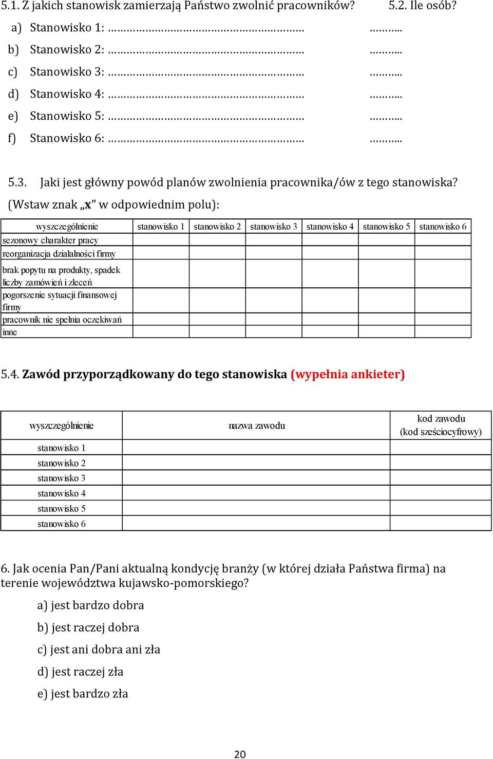 (Wstaw znak x w odpowiednim polu): wyszczególnienie stanowisko 1 stanowisko 2 stanowisko 3 stanowisko 4 stanowisko 5 stanowisko 6 sezonowy charakter pracy reorganizacja działalności firmy brak popytu