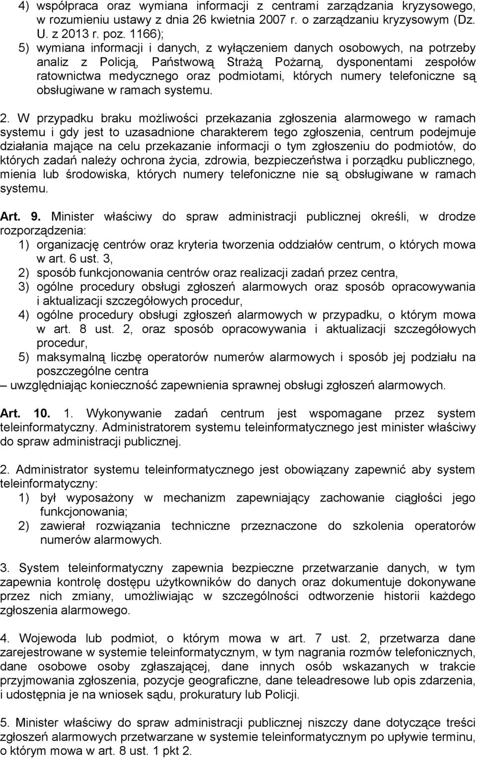 numery telefoniczne są obsługiwane w ramach systemu. 2.