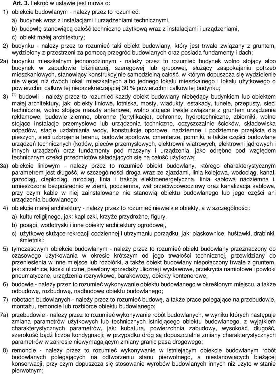 instalacjami i urz dzeniami, c) obiekt ma ej architektury; 2) budynku - nale y przez to rozumie taki obiekt budowlany, który jest trwale zwi zany z gruntem, wydzielony z przestrzeni za pomoc przegród