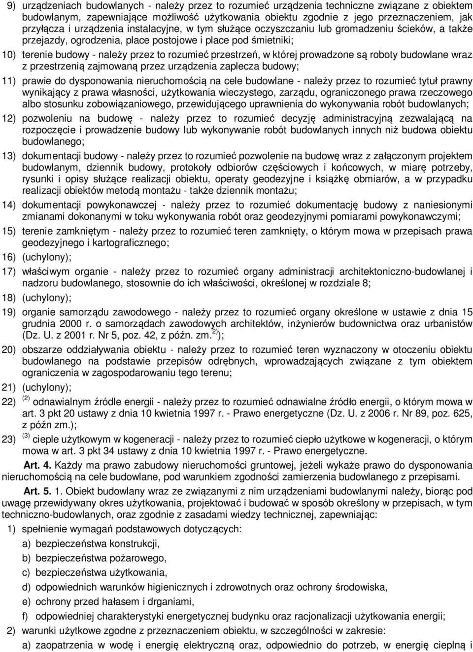 której prowadzone s roboty budowlane wraz z przestrzeni zajmowan przez urz dzenia zaplecza budowy; 11) prawie do dysponowania nieruchomo ci na cele budowlane - nale y przez to rozumie tytu prawny