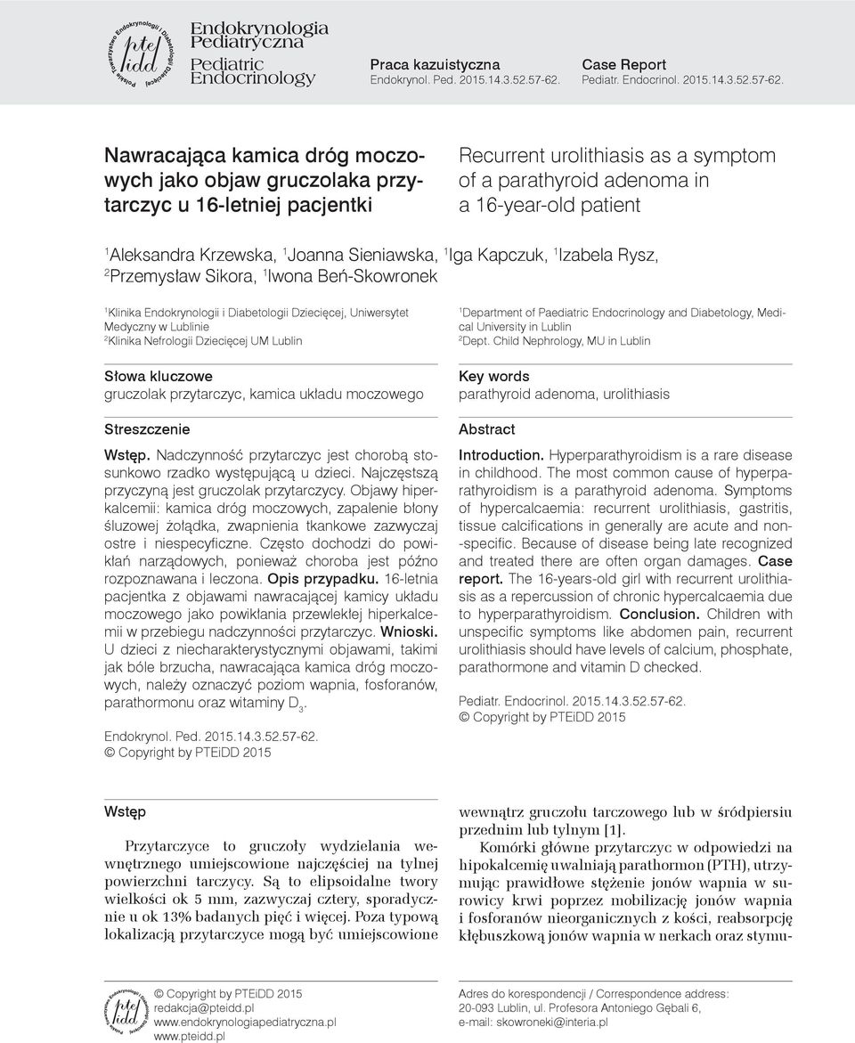 Nawracająca kamica dróg moczowych jako objaw gruczolaka przytarczyc u 16-letniej pacjentki Recurrent urolithiasis as a symptom of a parathyroid adenoma in a 16-year-old patient 1 Aleksandra Krzewska,