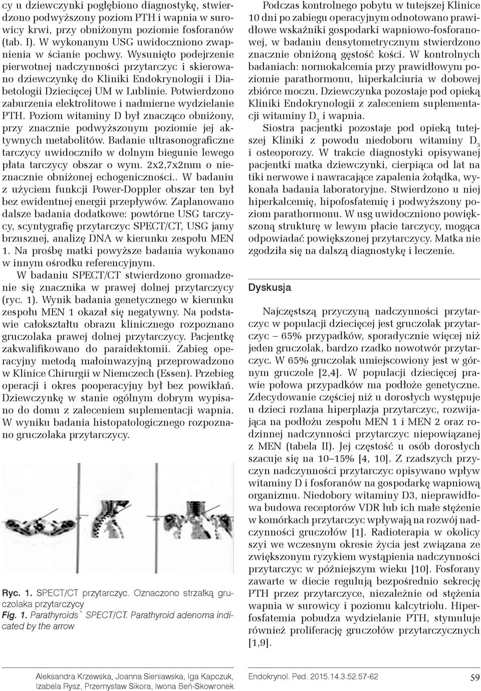 Wysunięto podejrzenie pierwotnej nadczynności przytarczyc i skierowano dziewczynkę do Kliniki Endokrynologii i Diabetologii Dziecięcej UM w Lublinie.