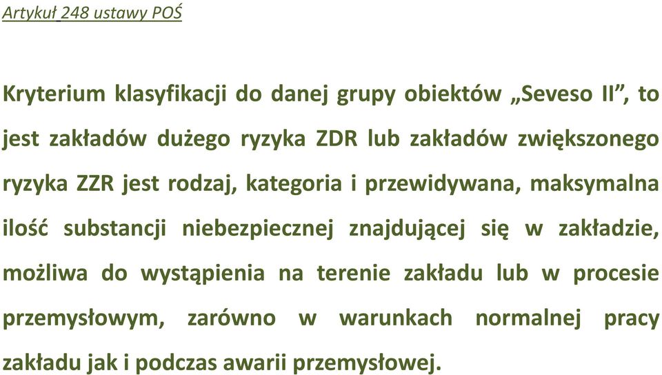 maksymalna ilośd substancji niebezpiecznej znajdującej się w zakładzie, możliwa do wystąpienia na