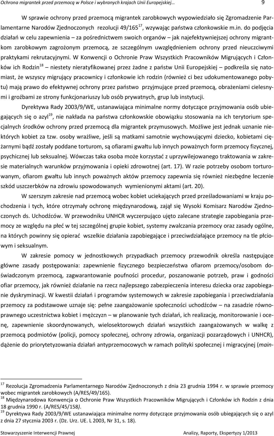 do podjęcia działań w celu zapewnienia za pośrednictwem swoich organów jak najefektywniejszej ochrony migrantkom zarobkowym zagrożonym przemocą, ze szczególnym uwzględnieniem ochrony przed