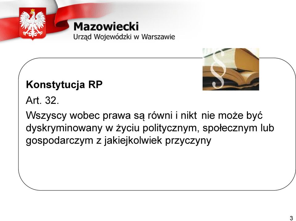 może być dyskryminowany w życiu