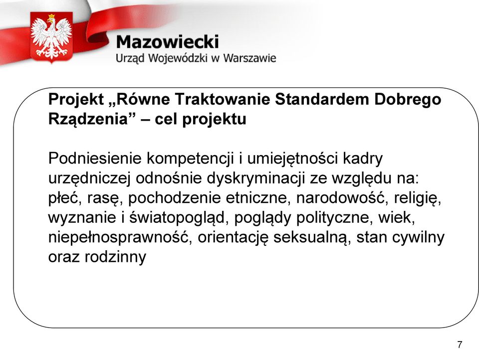 płeć, rasę, pochodzenie etniczne, narodowość, religię, wyznanie i światopogląd,