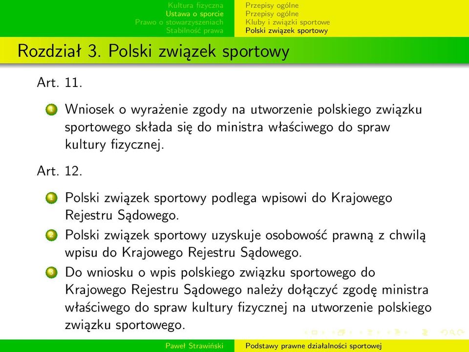 kultury fizycznej. Art. 12. 1 podlega wpisowi do Krajowego Rejestru Sądowego.