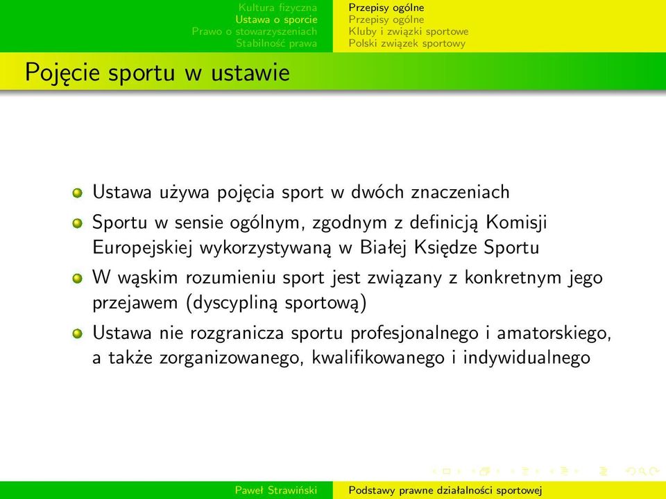 rozumieniu sport jest związany z konkretnym jego przejawem (dyscypliną sportową) Ustawa nie