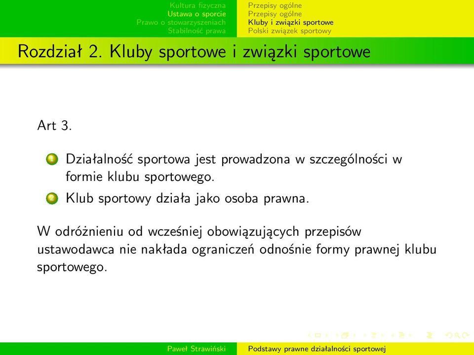 sportowego. 2 Klub sportowy działa jako osoba prawna.