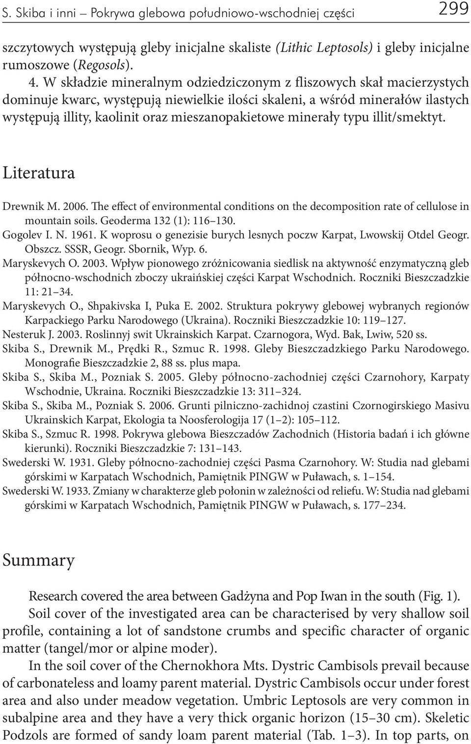 minerały typu illit/smektyt. Literatura Drewnik M. 2006. The effect of environmental conditions on the decomposition rate of cellulose in mountain soils. Geoderma 132 (1): 116 130. Gogolev I. N. 1961.