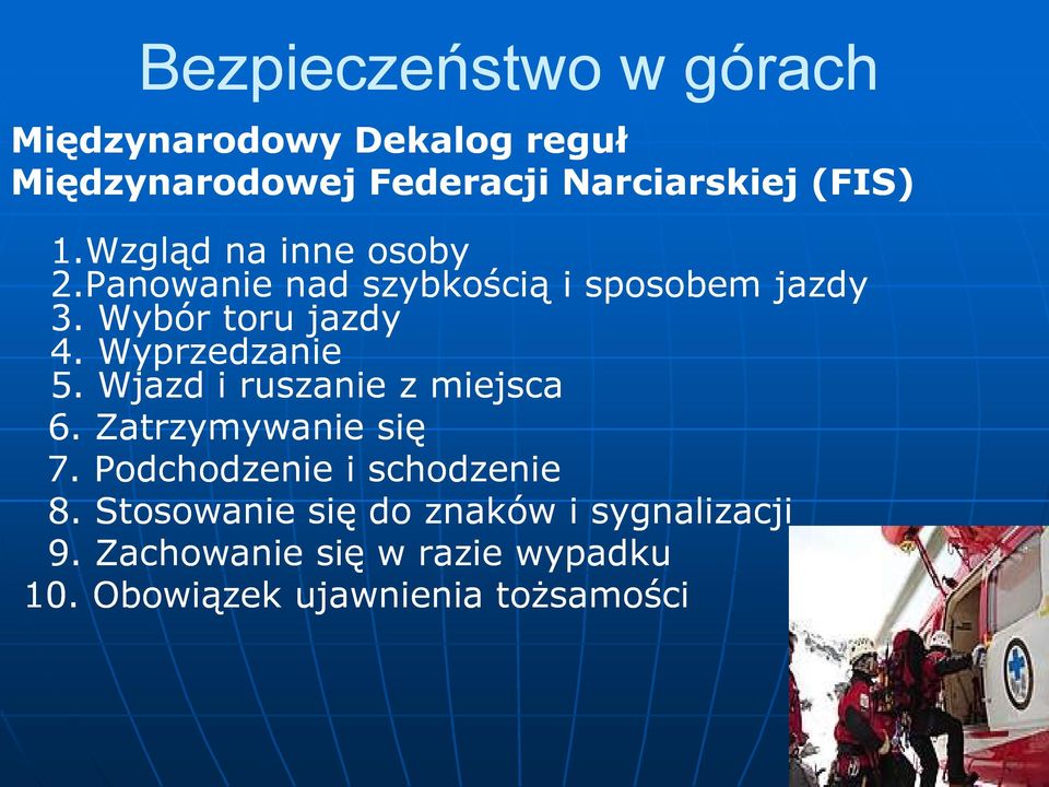 Wyprzedzanie 5. Wjazd i ruszanie z miejsca 6. Zatrzymywanie się 7. Podchodzenie i schodzenie 8.