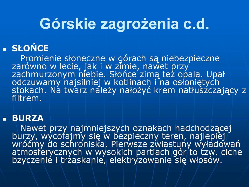 Słońce zimą też opala. Upał odczuwamy najsilniej w kotlinach i na osłoniętych stokach.