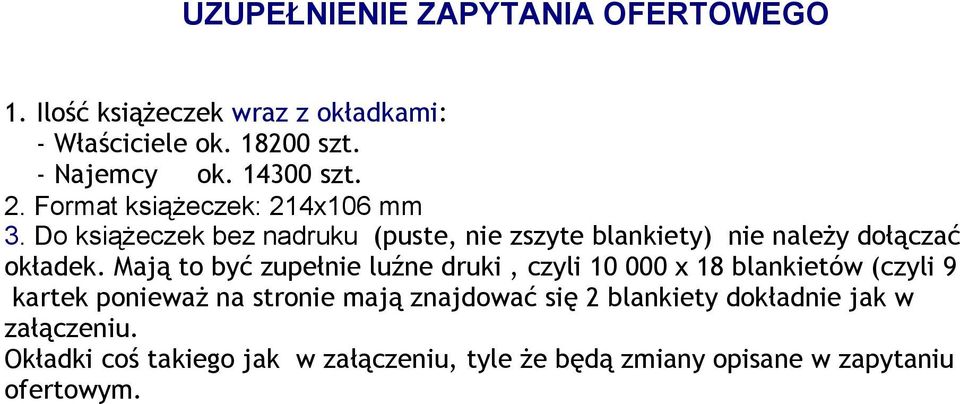 Do książeczek bez nadruku (puste, nie zszyte blankiety) nie należy dołączać okładek.