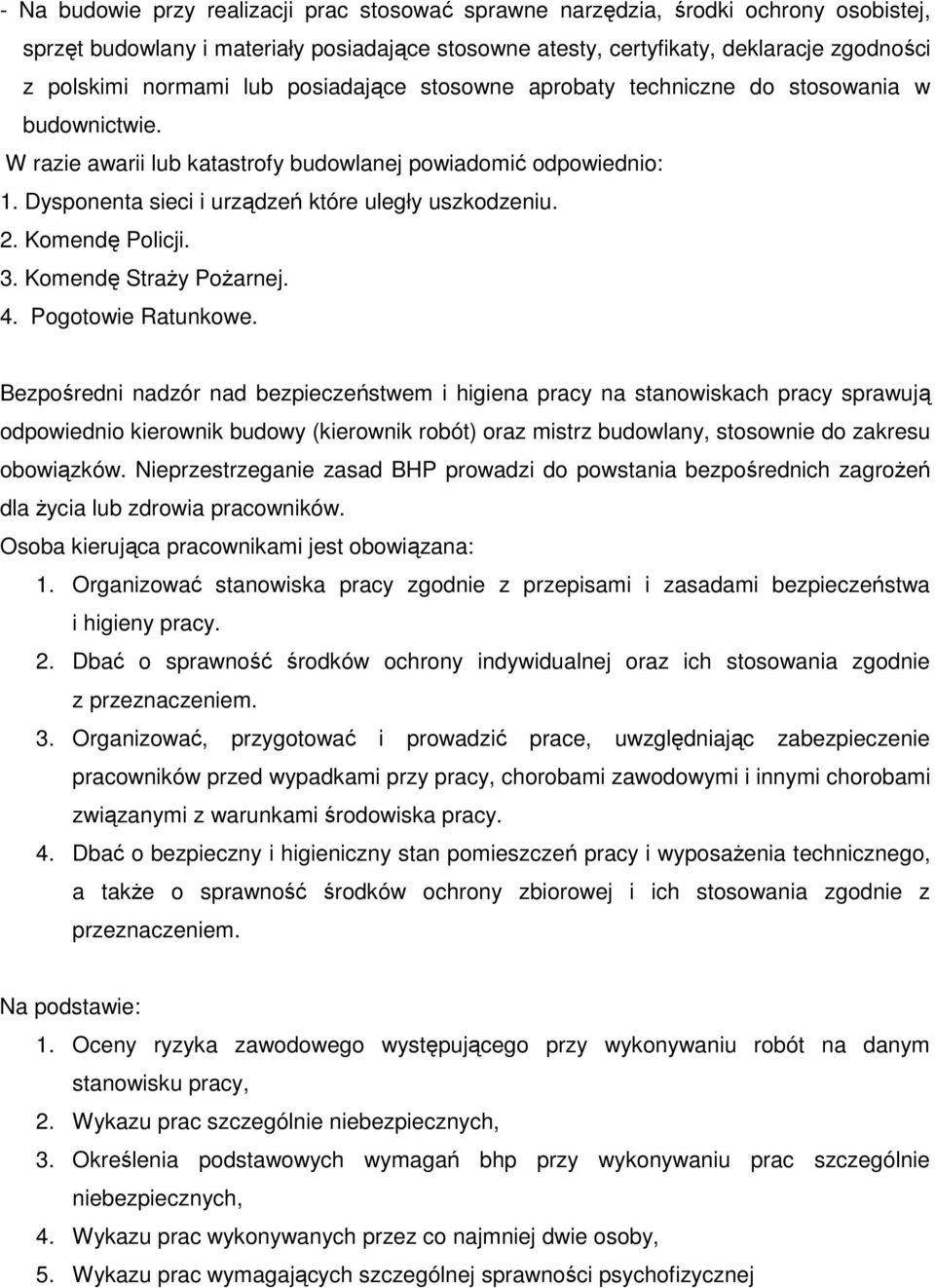 Komendę Policji. 3. Komendę StraŜy PoŜarnej. 4. Pogotowie Ratunkowe.