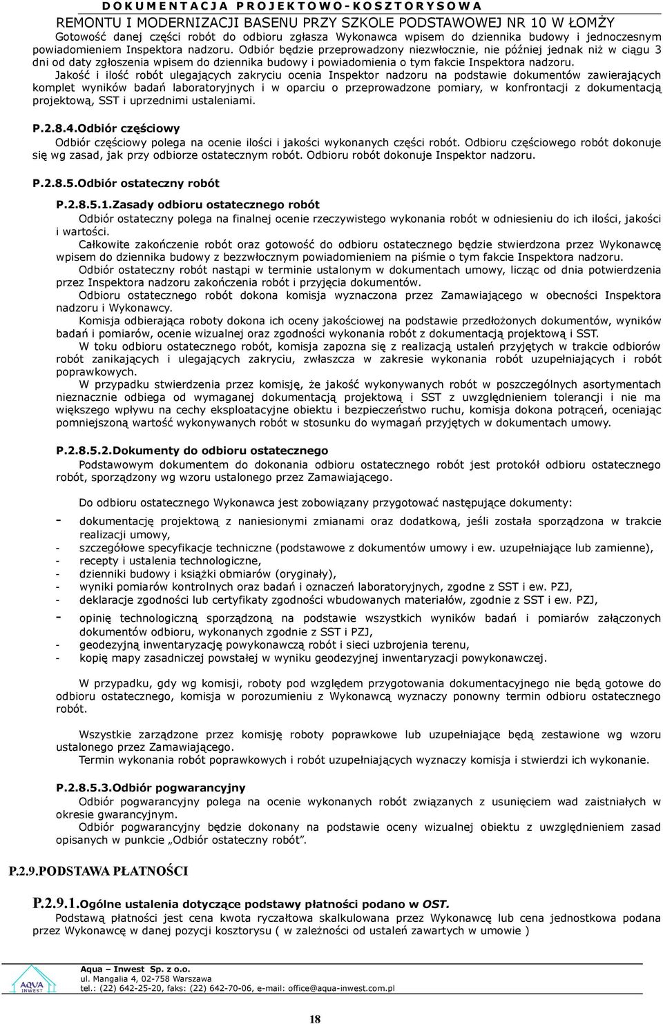 Jakść i ilść rbót ulegających zakryciu cenia Inspektr nadzru na pdstawie dkumentów zawierających kmplet wyników badań labratryjnych i w parciu przeprwadzne pmiary, w knfrntacji z dkumentacją