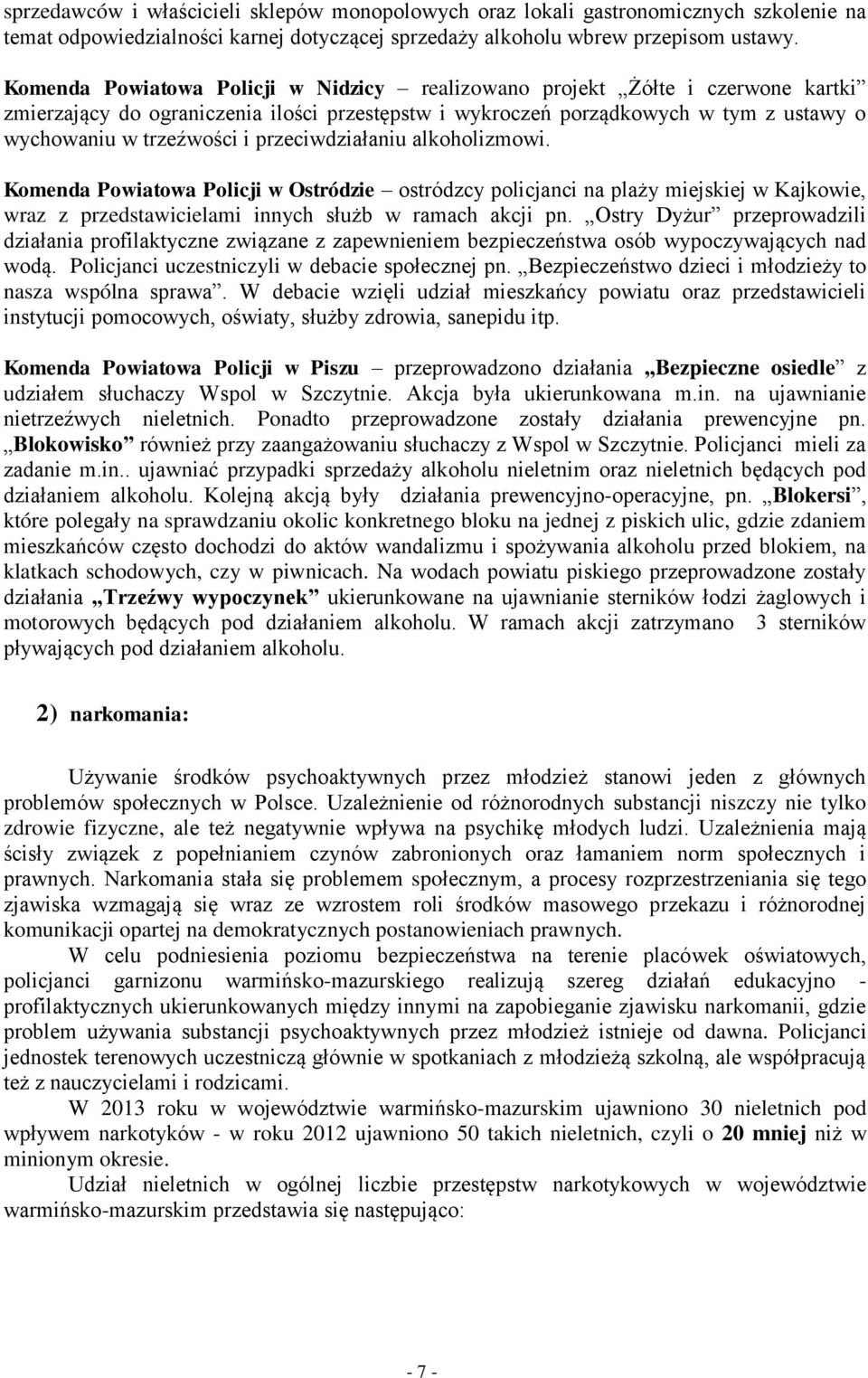 przeciwdziałaniu alkoholizmowi. Komenda Powiatowa Policji w Ostródzie ostródzcy policjanci na plaży miejskiej w Kajkowie, wraz z przedstawicielami innych służb w ramach akcji pn.