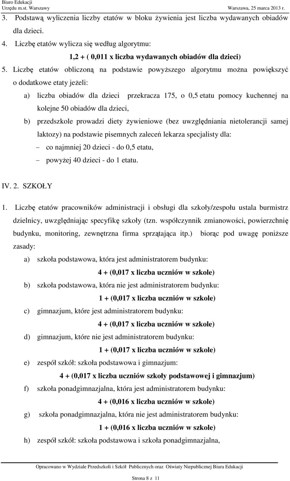 dla dzieci, b) przedszkole prowadzi diety żywieniowe (bez uwzględniania nietolerancji samej laktozy) na podstawie pisemnych zaleceń lekarza specjalisty dla: - co najmniej 20 dzieci - do 0,5 etatu, -