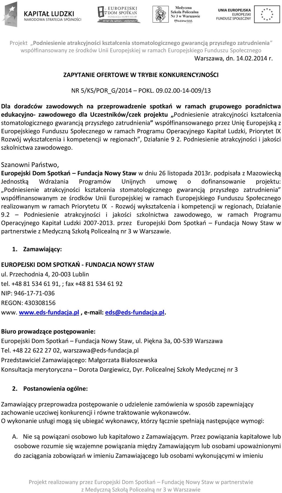 00-14-009/13 Dla doradców zawodowych na przeprowadzenie spotkań w ramach grupowego poradnictwa edukacyjno- zawodowego dla Uczestników/czek projektu Podniesienie atrakcyjności kształcenia