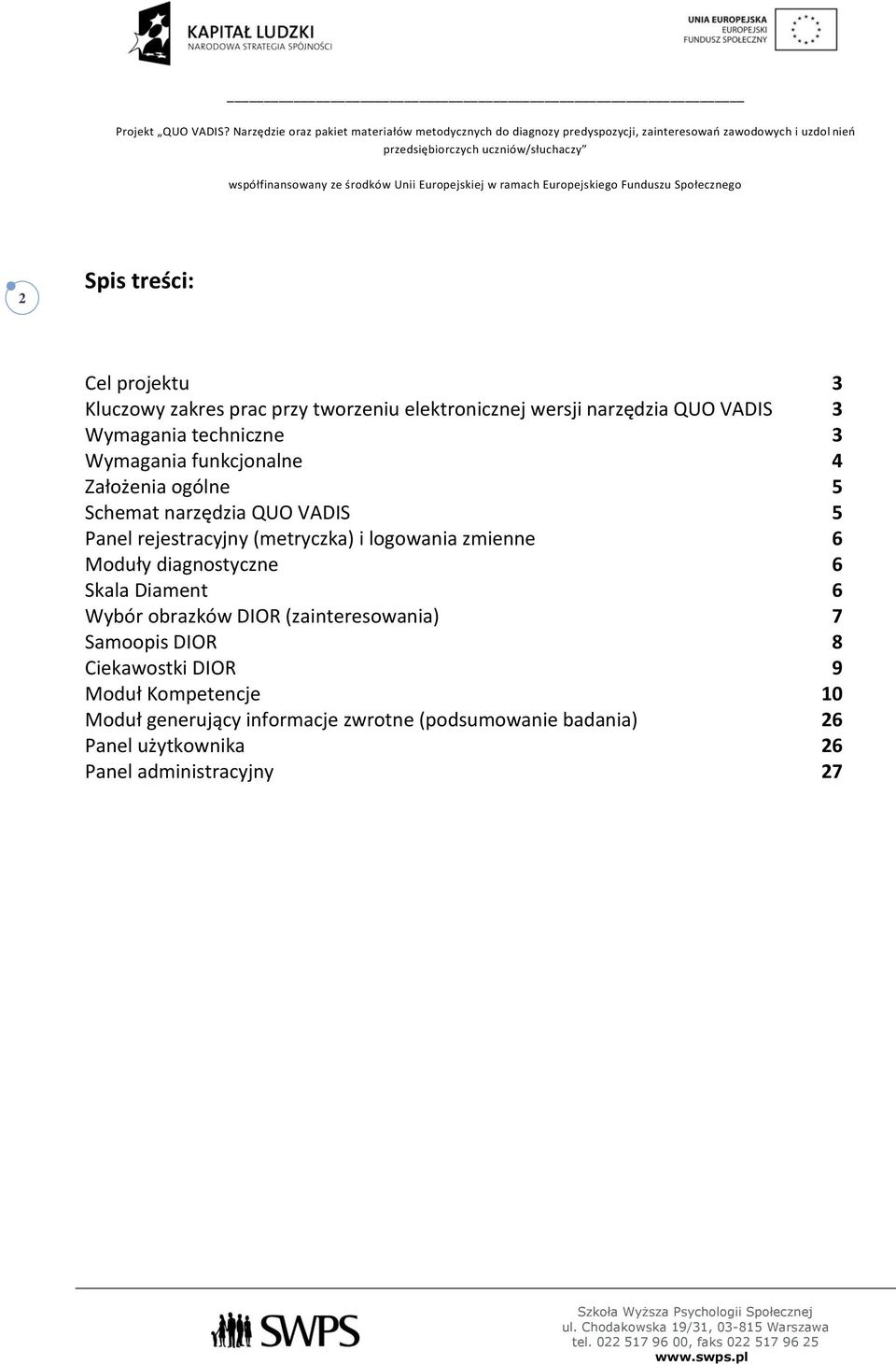 lgwania zmienne 6 Mduły diagnstyczne 6 Skala Diament 6 Wybór brazków DIOR (zaintereswania) 7 Sampis DIOR 8 Ciekawstki