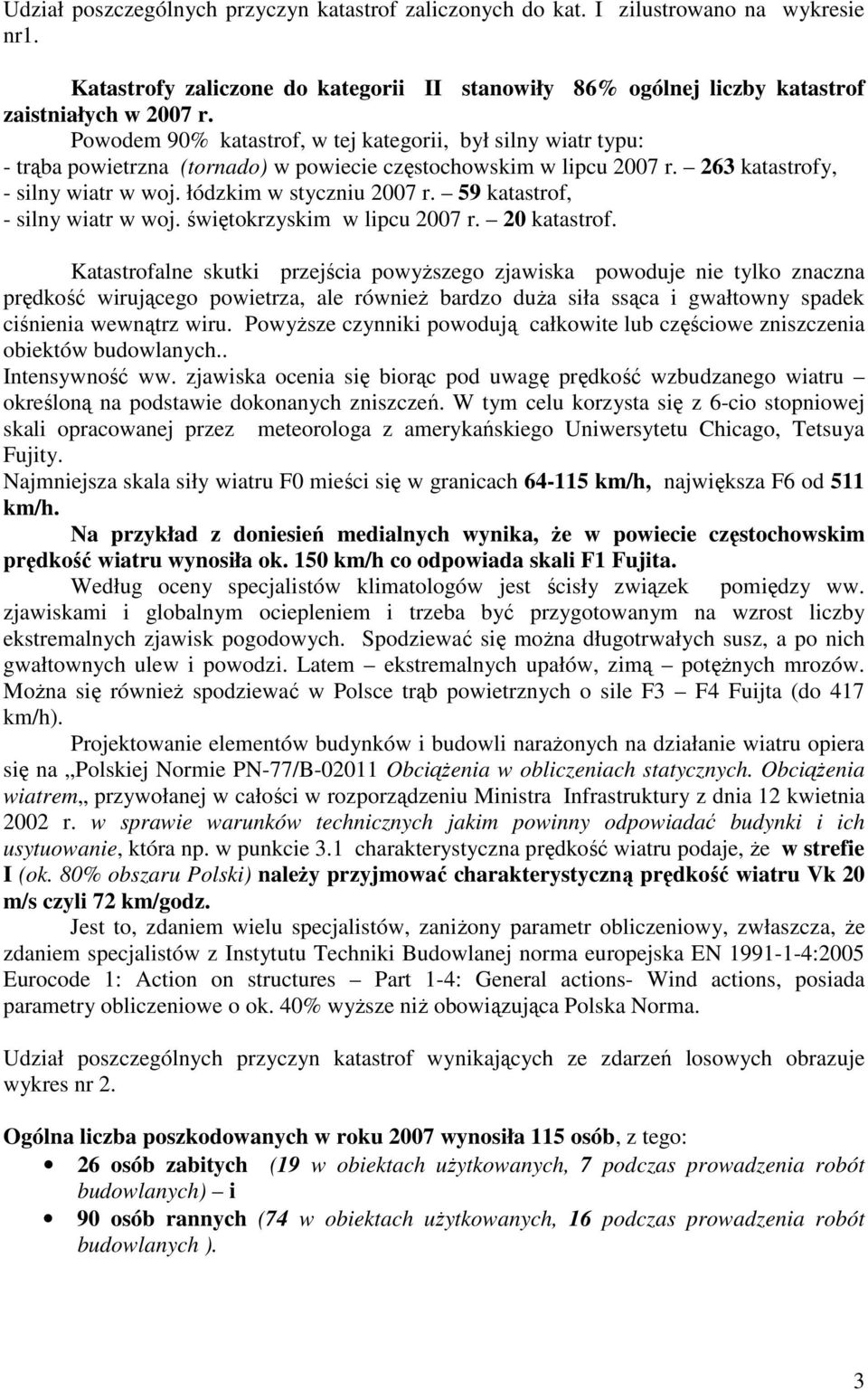 59 katastrof, - silny wiatr w woj. świętokrzyskim w lipcu 2007 r. 20 katastrof.