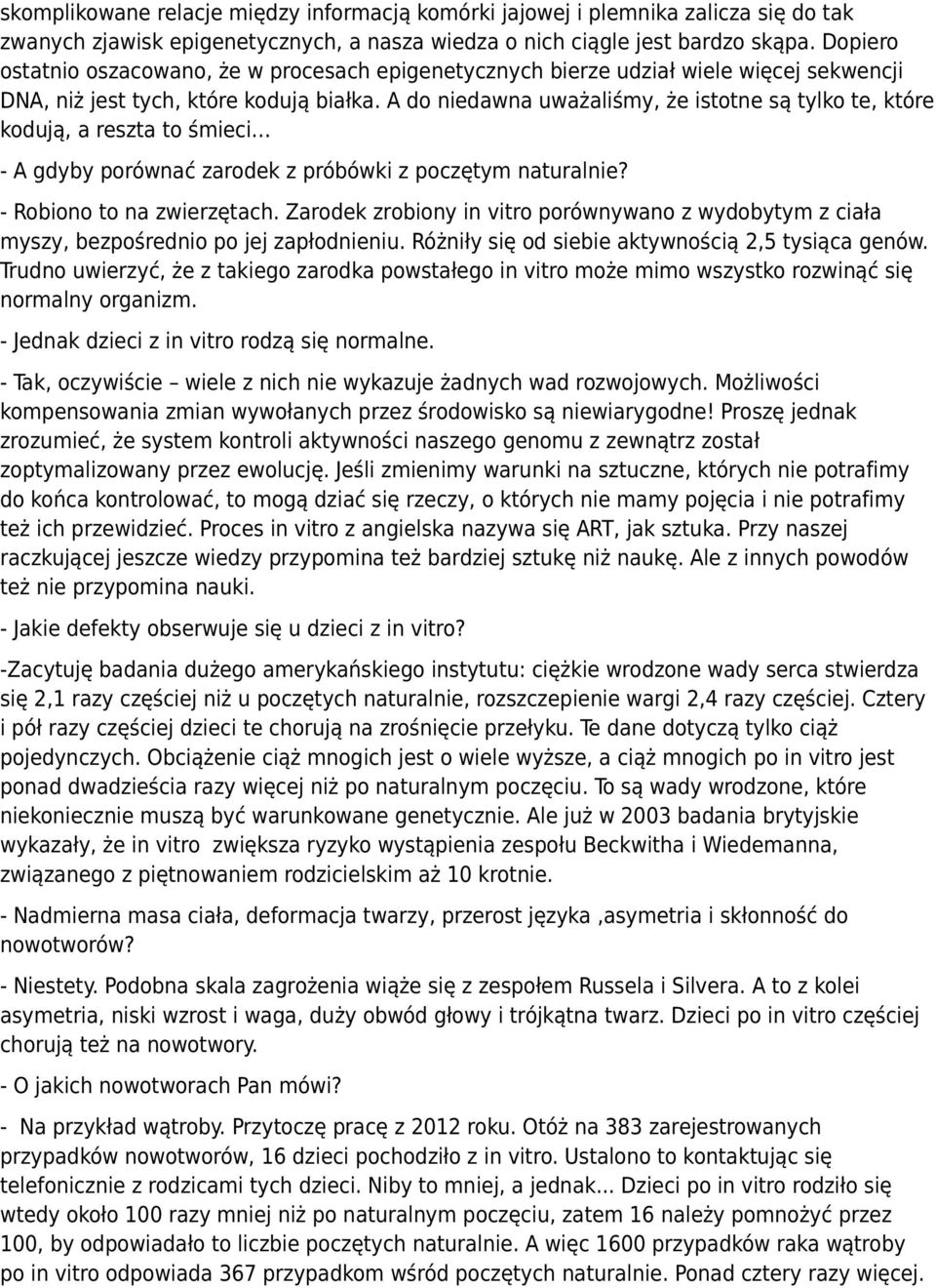 A do niedawna uważaliśmy, że istotne są tylko te, które kodują, a reszta to śmieci - A gdyby porównać zarodek z próbówki z poczętym naturalnie? - Robiono to na zwierzętach.