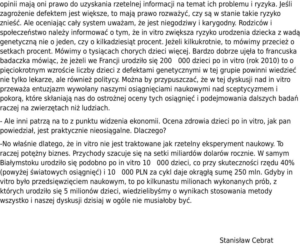 Rodziców i społeczeństwo należy informować o tym, że in vitro zwiększa ryzyko urodzenia dziecka z wadą genetyczną nie o jeden, czy o kilkadziesiąt procent.