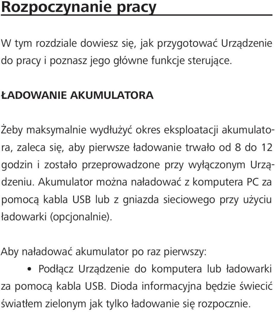 przeprowadzone przy wyłączonym Urządzeniu.