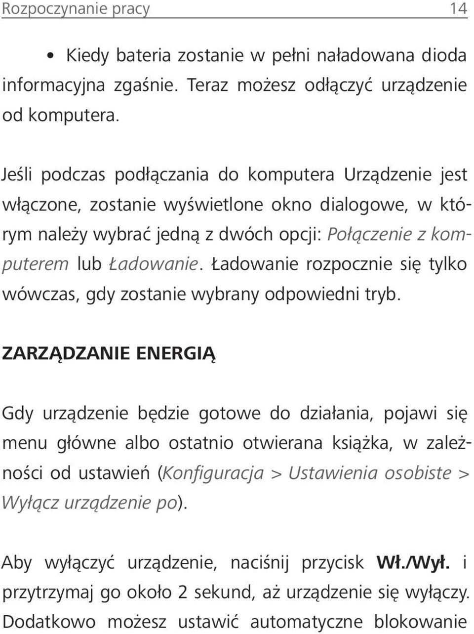 Ładowanie rozpocznie się tylko wówczas, gdy zostanie wybrany odpowiedni tryb.