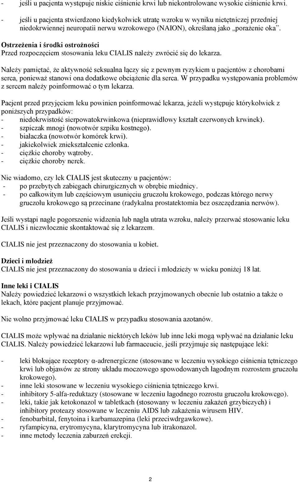 Ostrzeżenia i środki ostrożności Przed rozpoczęciem stosowania leku CIALIS należy zwrócić się do lekarza.