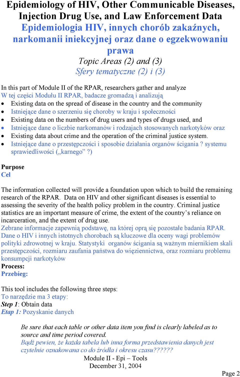 spread of disease in the country and the community Istniejące dane o szerzeniu się choroby w kraju i społeczności Existing data on the numbers of drug users and types of drugs used, and Istniejące