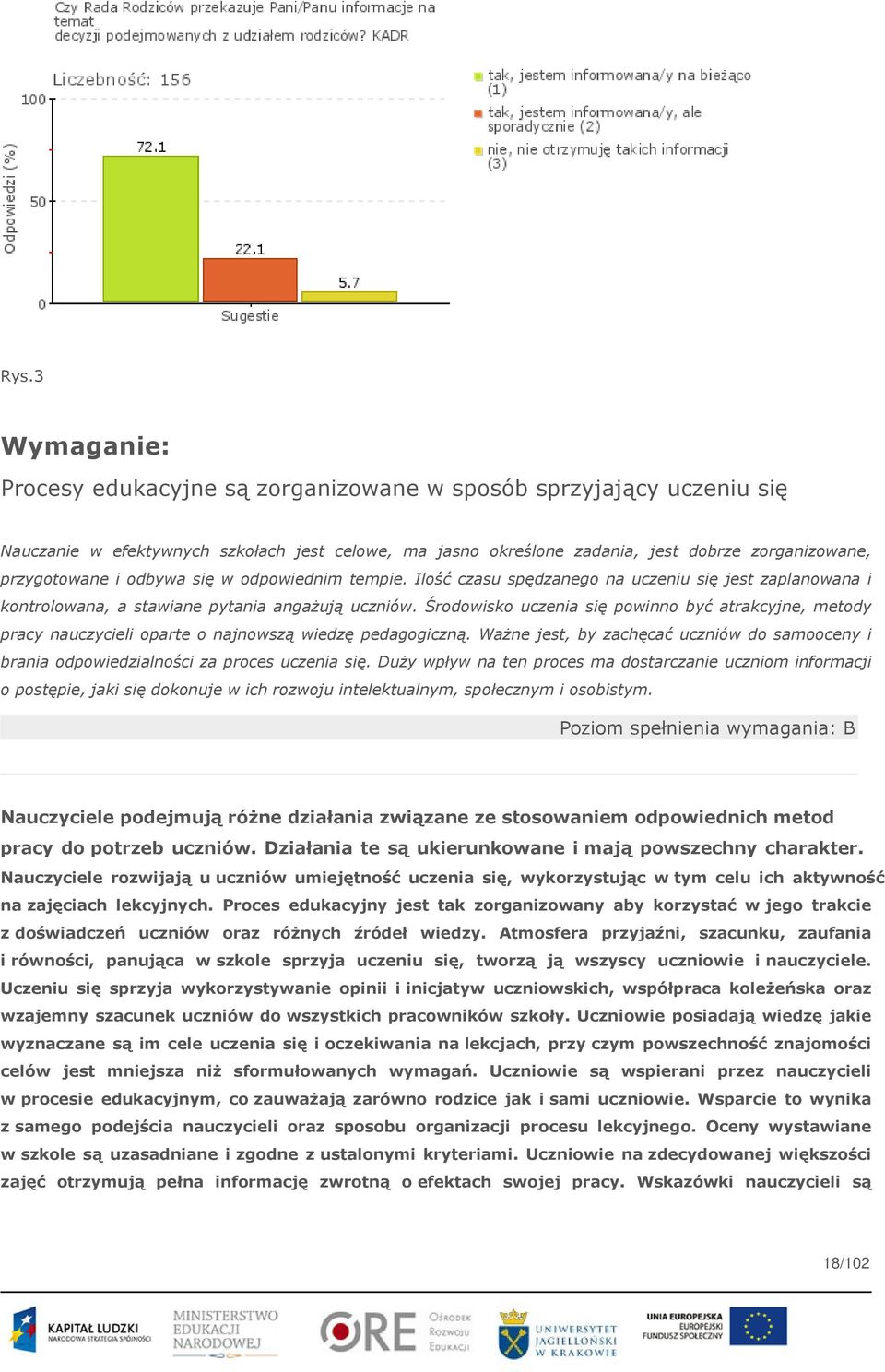 Środowisko uczenia się powinno być atrakcyjne, metody pracy nauczycieli oparte o najnowszą wiedzę pedagogiczną.