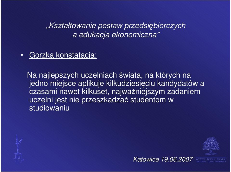 kandydatów a czasami nawet kilkuset, najważniejszym