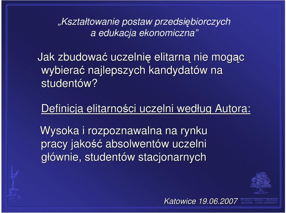 Definicja elitarności uczelni według Autora: Wysoka i rozpoznawalna