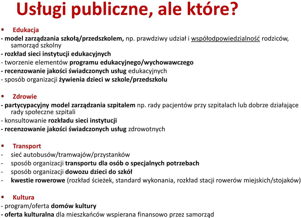 świadczonych usług edukacyjnych - sposób organizacji żywienia dzieci w szkole/przedszkolu Zdrowie -partycypacyjny model zarządzania szpitalem np.