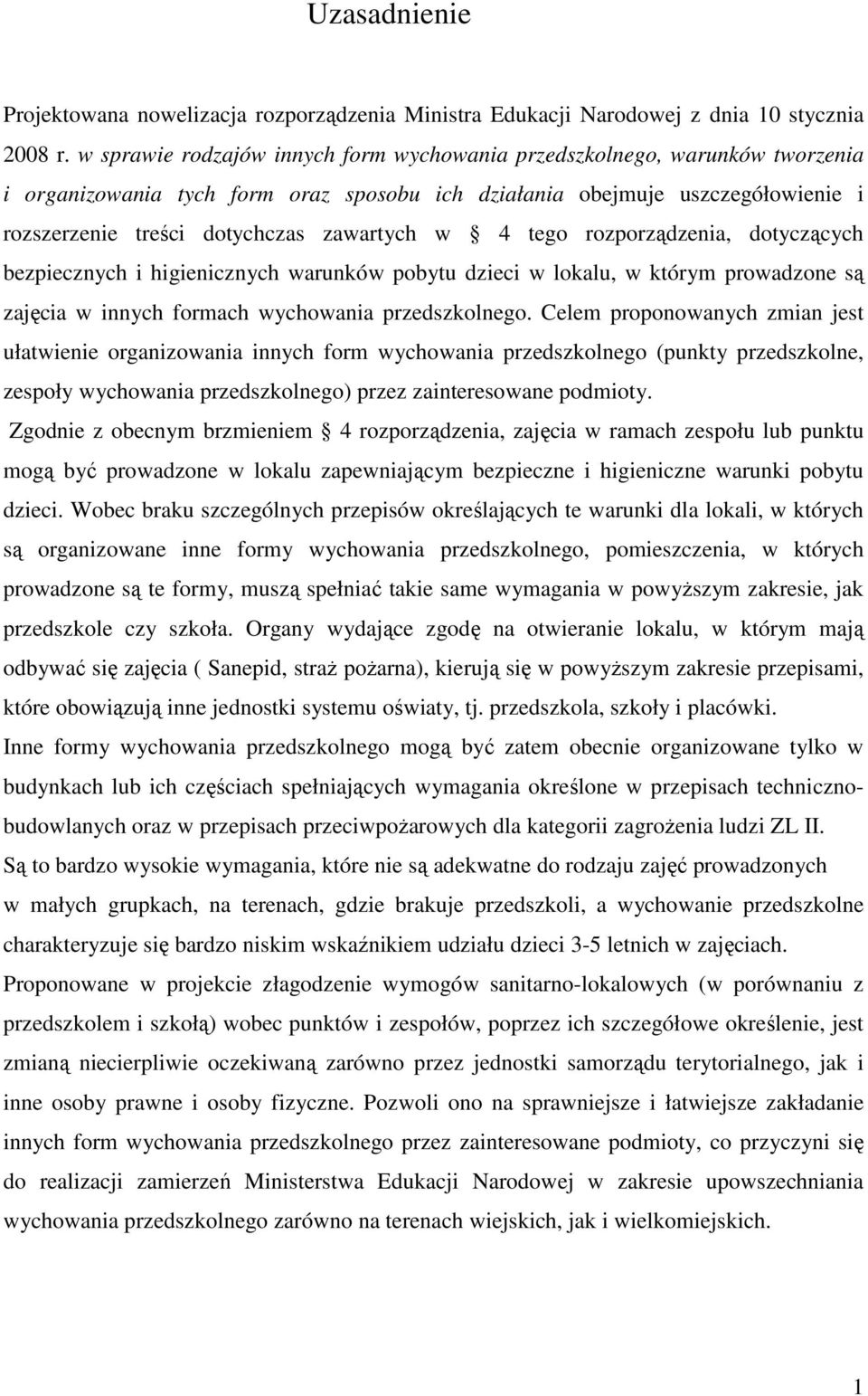 w 4 tego rozporządzenia, dotyczących bezpiecznych i higienicznych warunków pobytu dzieci w lokalu, w którym prowadzone są zajęcia w innych formach wychowania przedszkolnego.