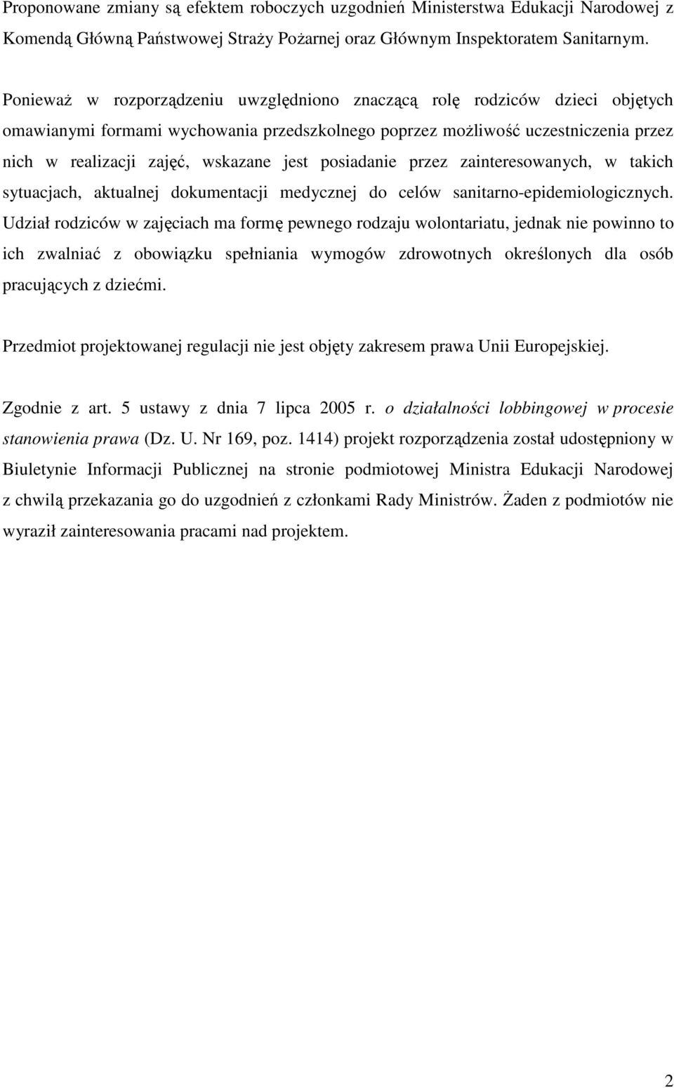 jest posiadanie przez zainteresowanych, w takich sytuacjach, aktualnej dokumentacji medycznej do celów sanitarno-epidemiologicznych.