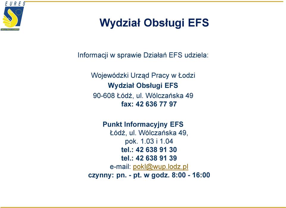 Wólczańska 49 fax: 42 636 77 97 Punkt Informacyjny EFS Łódź, ul.