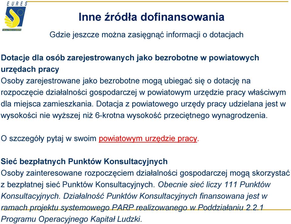 Dotacja z powiatowego urzędy pracy udzielana jest w wysokości nie wyższej niż 6-krotna wysokość przeciętnego wynagrodzenia. O szczegóły pytaj w swoim powiatowym urzędzie pracy.