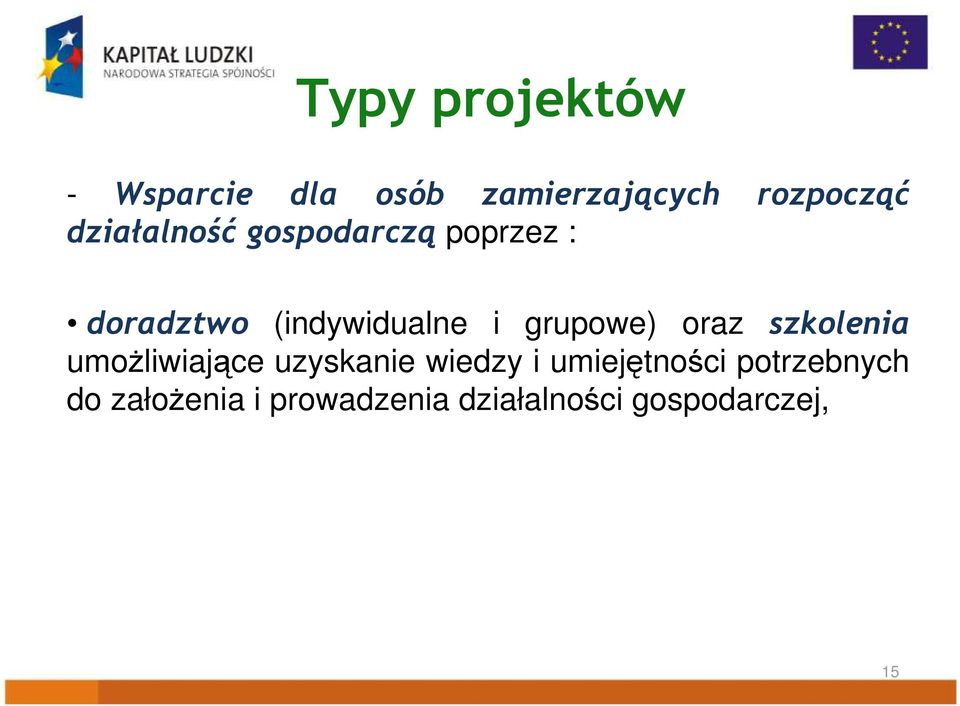 grupowe) oraz szkolenia umoŝliwiające uzyskanie wiedzy i