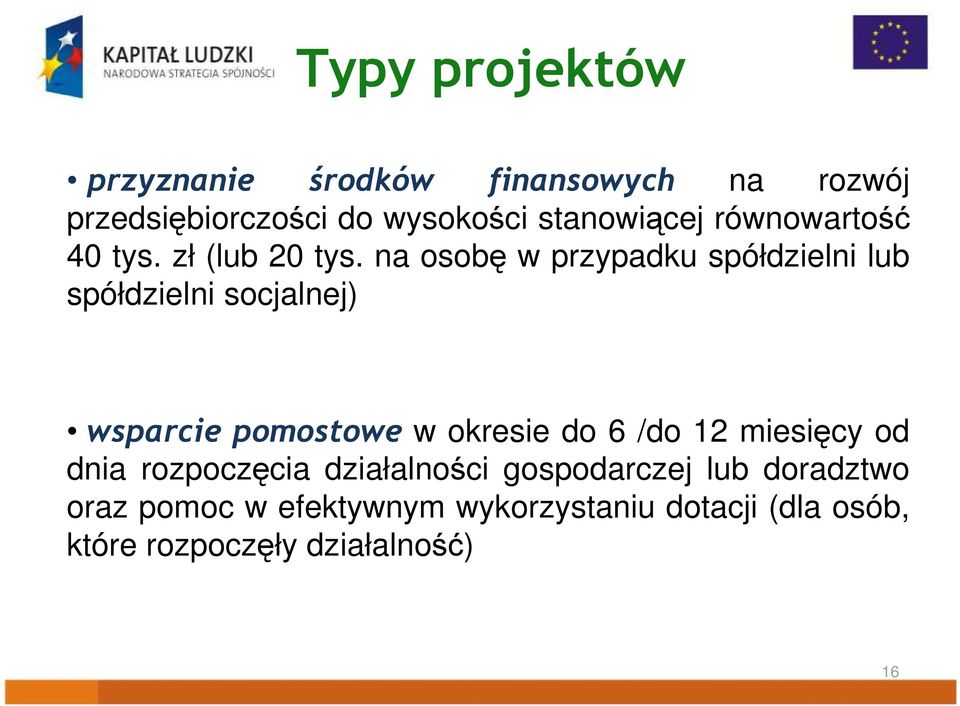 na osobę w przypadku spółdzielni lub spółdzielni socjalnej) wsparcie pomostowe w okresie do 6 /do