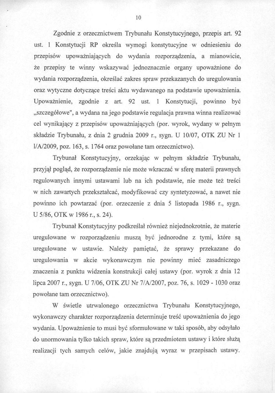 wydania rozporz^dzenia, okreslac zakres spraw przekazanych do uregulowania oraz wytyczne dotycz^ce tresci aktu wydawanego na podstawie upowaznienia. Upowaznienie, zgodnie z art. 92 ust.