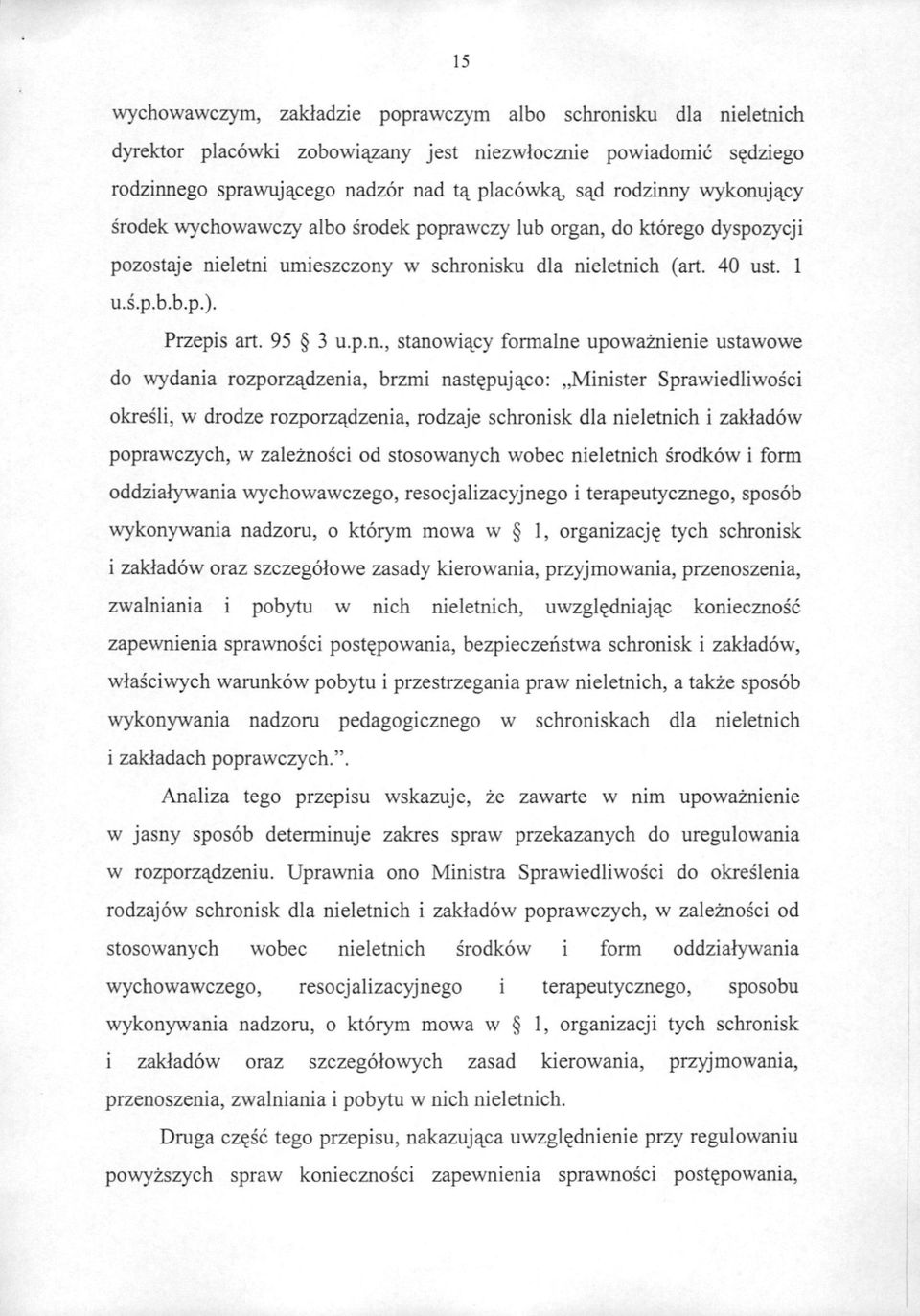 nieletnich (art. 40 ust. 1 u.s.p.b.b.p.). Przepis art. 95 3 u.p.n., stanowi^cy formalne upowaznienie ustawowe do wydania rozporz^dzenia, brzmi nast?