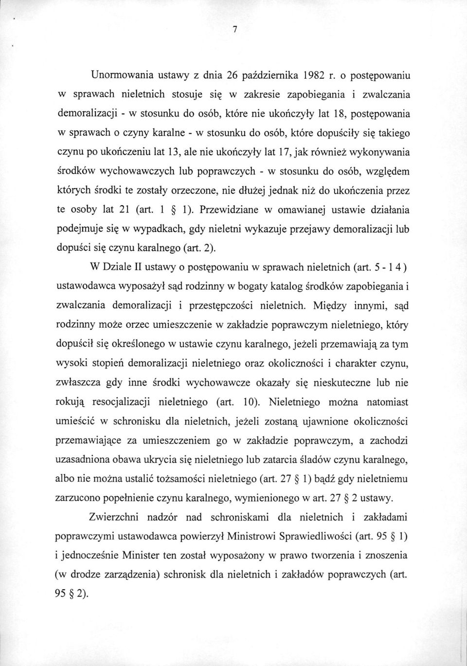 ukohczeniu lat 13, ale nie ukonczyly lat 17, jak rowniez wykonywania srodkow wychowawczych lub poprawczych - w stosunku do osob, wzgl^dem ktorych srodki te zostaly orzeczone, nie dluzej jednak niz do