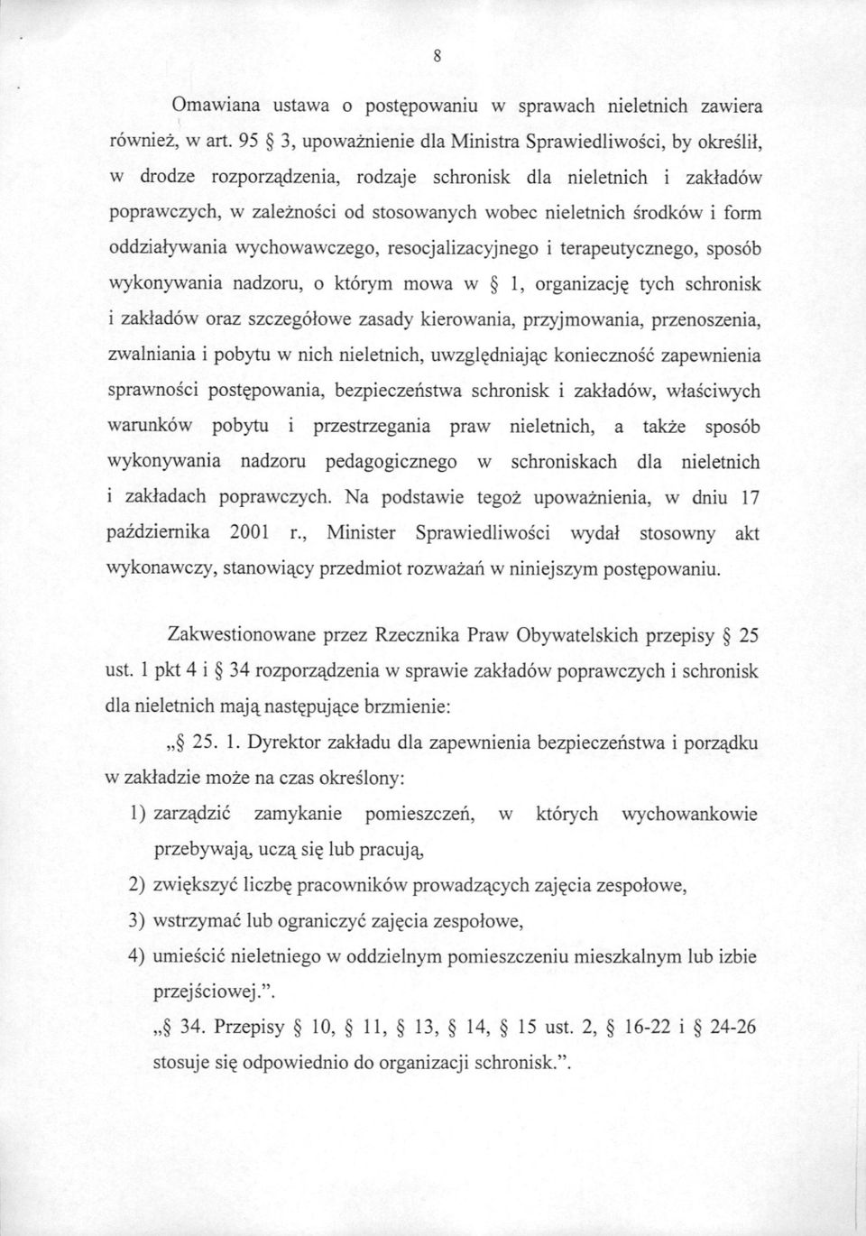 form oddziatywania wychowawczego, resocjalizacyjnego i terapeutycznego, sposob wykonywania nadzoru, o ktorym mowa w 1, organi2:acj?