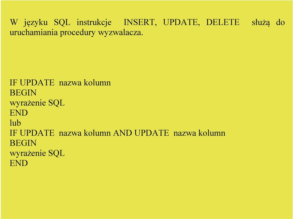 IF UPDATE nazwa kolumn BEGIN wyrażenie SQL END lub