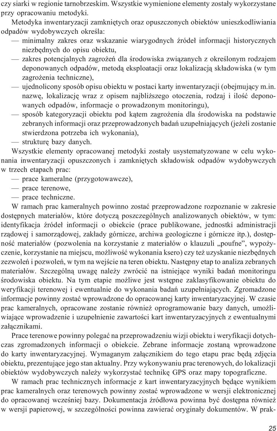 do opisu obiektu, zakres potencjalnych zagro eñ dla œrodowiska zwi¹zanych z okreœlonym rodzajem deponowanych odpadów, metod¹ eksploatacji oraz lokalizacj¹ sk³adowiska (w tym zagro enia techniczne),