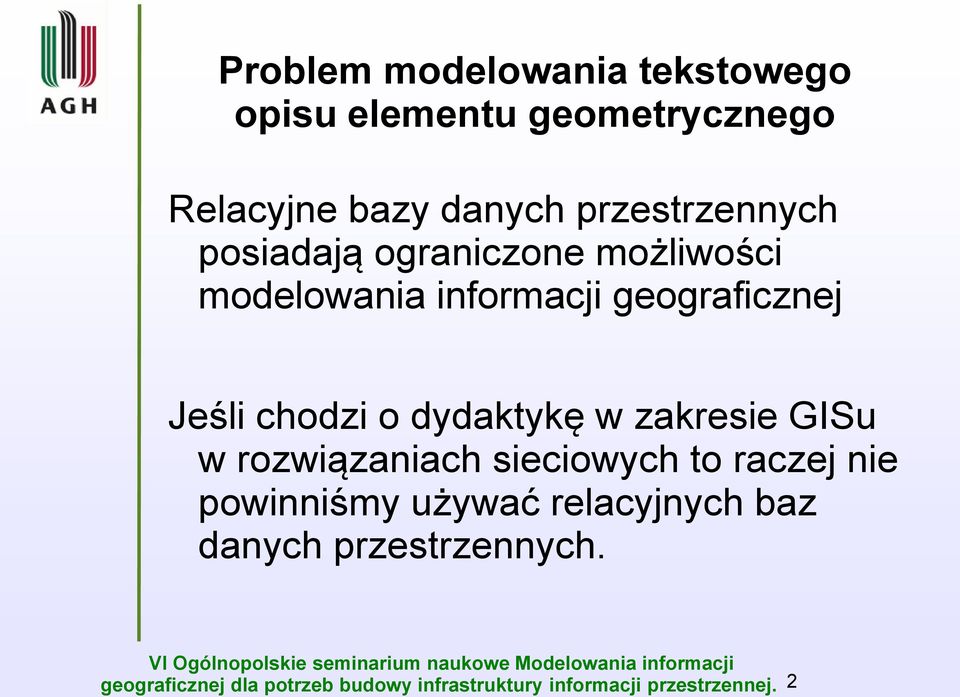 informacji geograficznej Jeśli chodzi o dydaktykę w zakresie GISu w