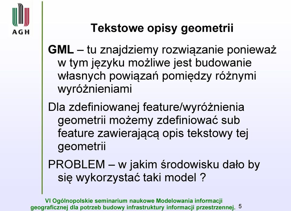 zdefiniowanej feature/wyróżnienia geometrii możemy zdefiniować sub feature